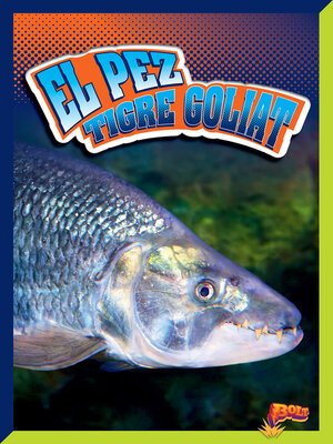 cover image of El pez tigre goliat